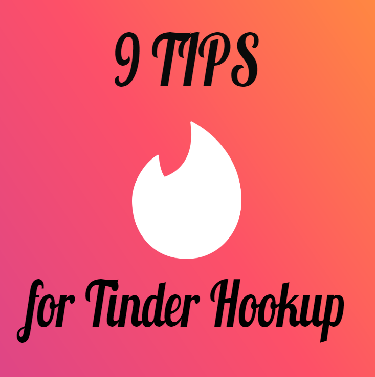 9 Tips for Tinder Hookup